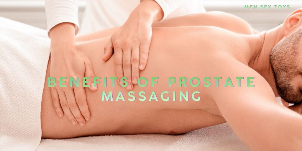 The Amazing Health Benefits Of Prostate Massaging