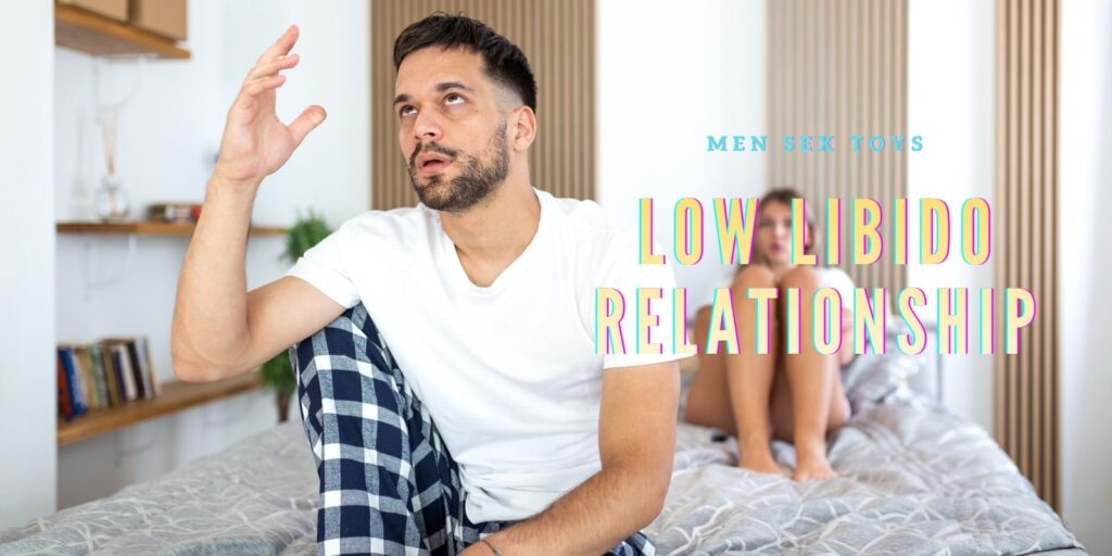 Low Libido Relationship: Find Out How To Overcome It