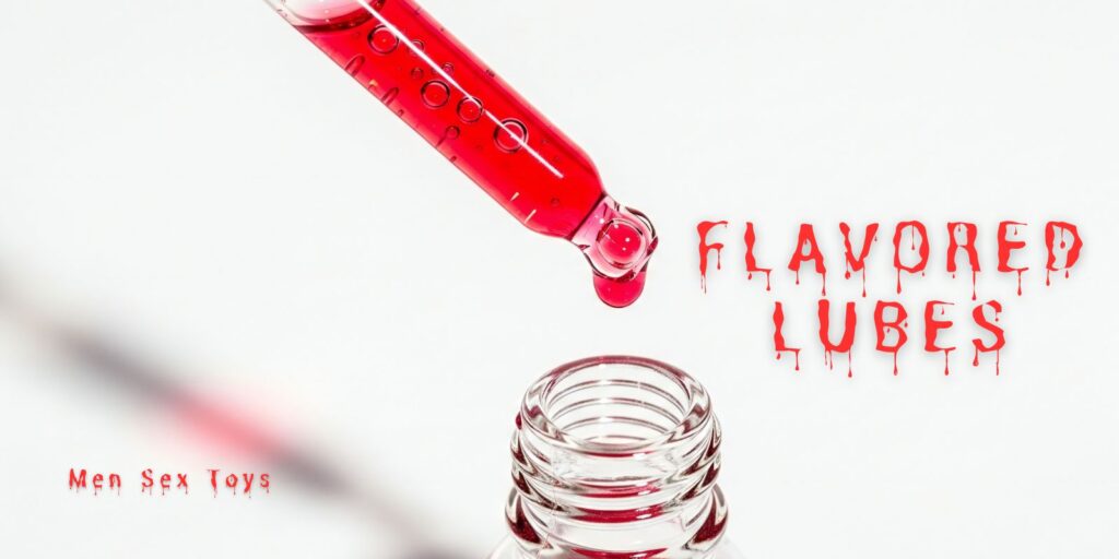 Flavored Lubes: You Need to Know how to Choose the Right One