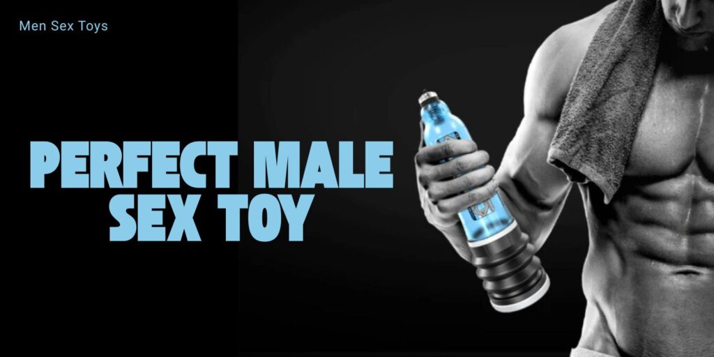 How to Find the Perfect Male Sex Toy for Your Body