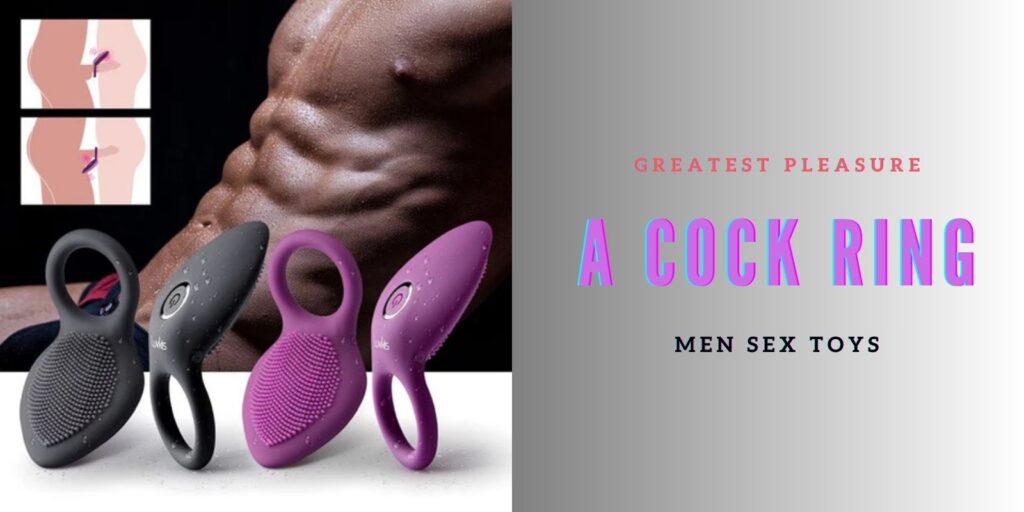 The Feeling of Wearing A Cock ring: Greatest Pleasure